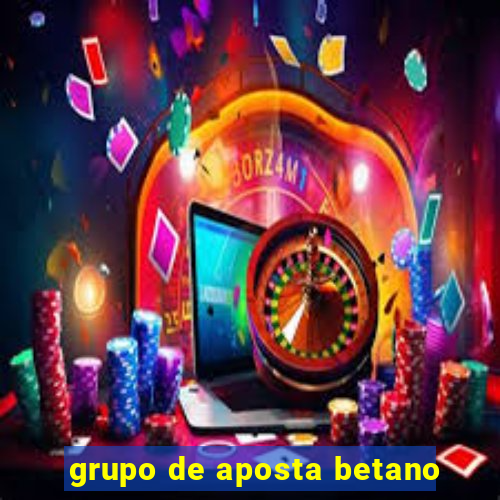 grupo de aposta betano